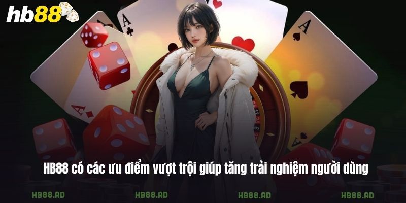 HB88 có các ưu điểm vượt trội giúp tăng trải nghiệm người dùng